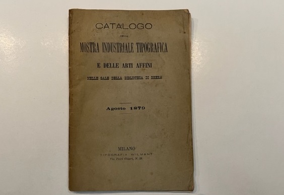 Catalogo della mostra industriale tipografica e delle arti affini nelle sale della biblioteca di Brera. Agosto 1879